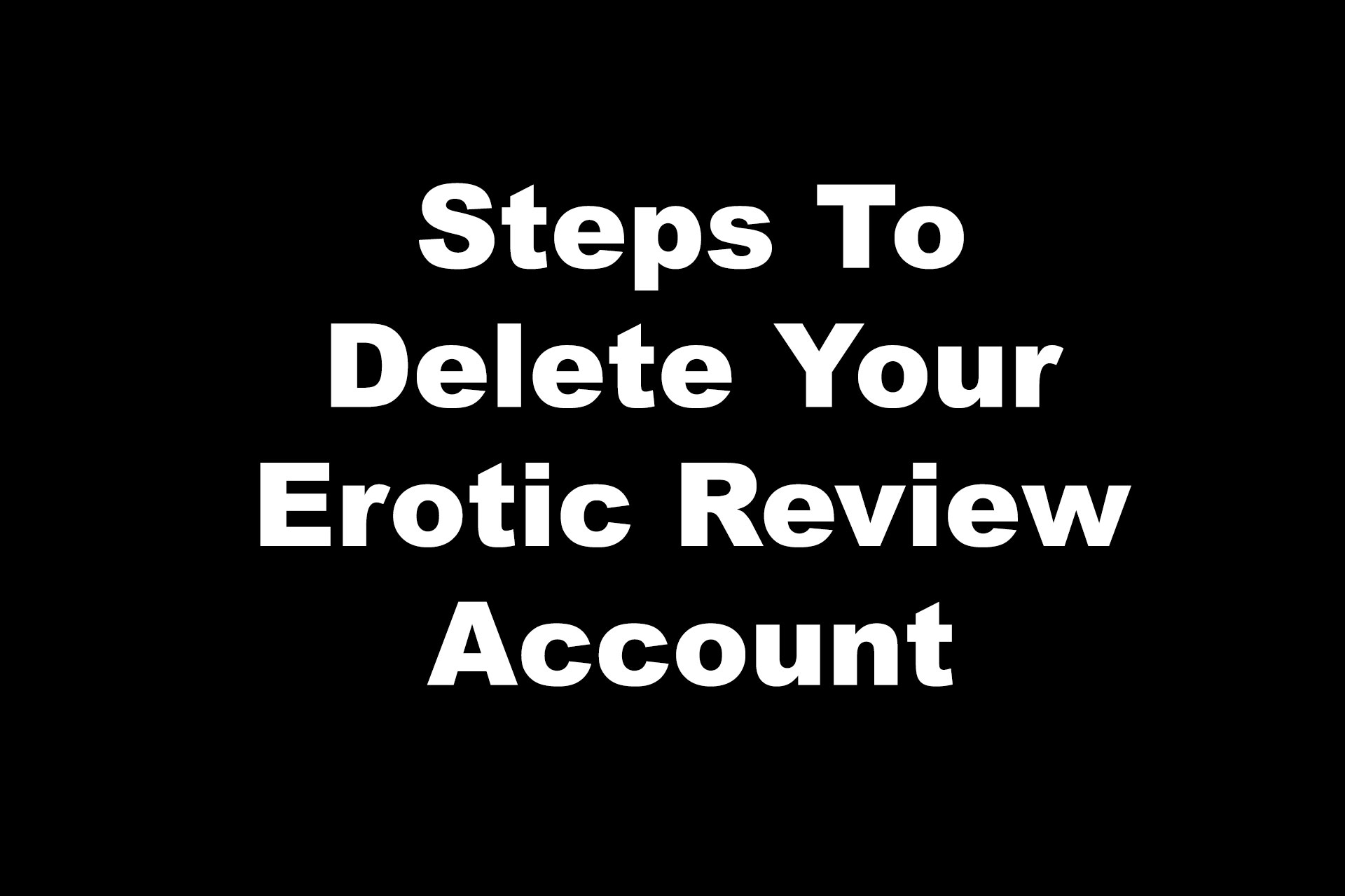Delete Erotic Review Account